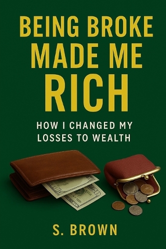 Being Broke Made Me Rich