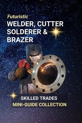 Welder, Cutter, Solderer, and Brazer