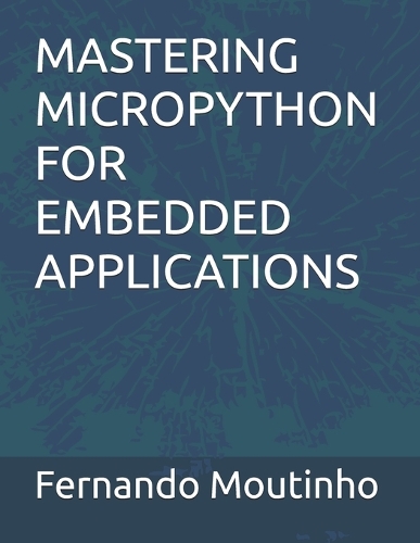 Mastering Micropython for Embedded Applications