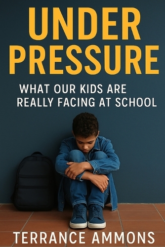 Under Pressure What Our Kids Are Really Facing at School