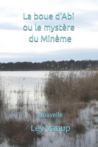 La boue d'Abi ou le mystère du Minème