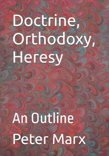 Doctrine, Orthodoxy, Heresy
