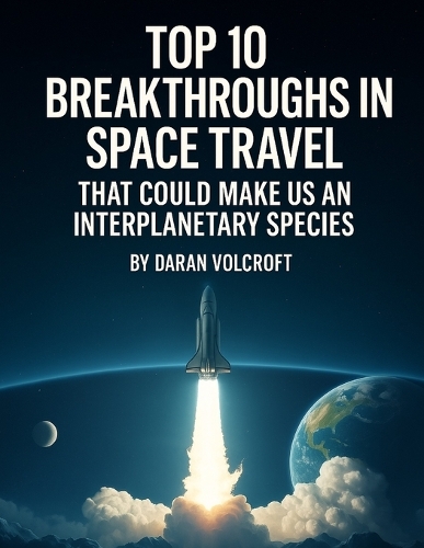 Top 10 Breakthroughs in Space Travel