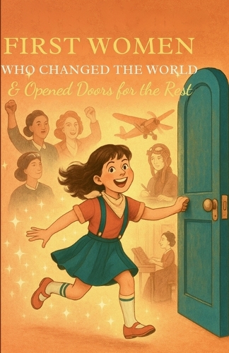 First Women Who Changed The World & Opened Doors For The Rest.