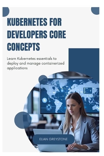 Kubernetes for Developers Core Concepts