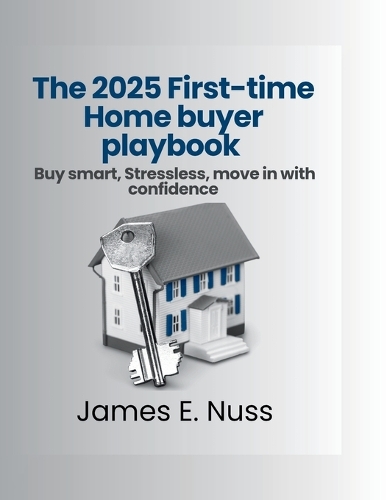 The 2025 First-time Home Buyer playbook