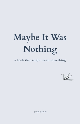 Maybe It Was Nothing
