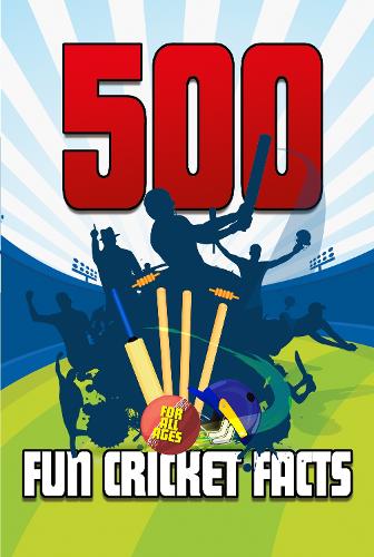 500 Fun Cricket Facts