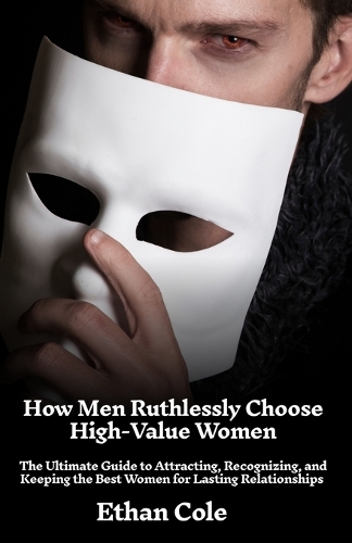 How Men Ruthlessly Choose High-Value Women