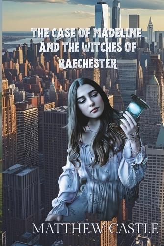 The Case of Madeline and the Witches of Raechester