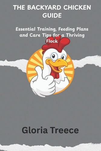The Backyard Chicken Guide