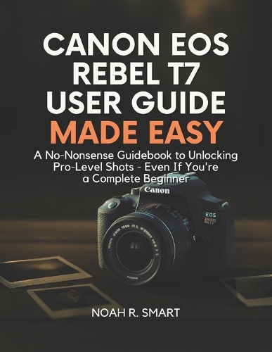 Canon EOS Rebel T7 User Guide