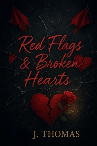 Red Flags & Broken Hearts