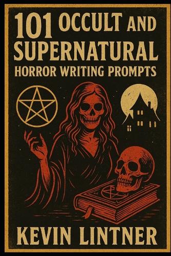 101 Occult and Supernatural Horror Writing Prompts