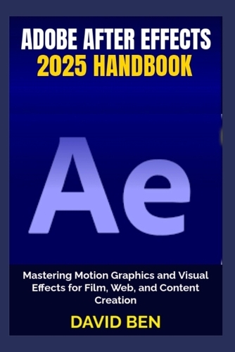 Adobe After Effects 2025 Handbook