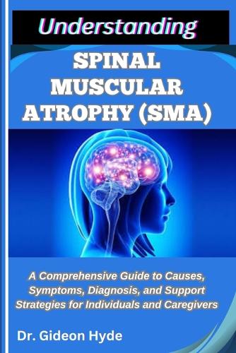 Understanding Spinal Muscular Atrophy (Sma)