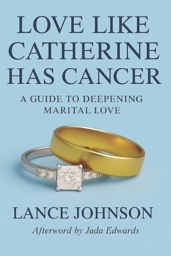Love Like Catherine Has Cancer