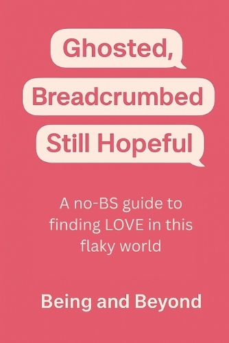 Ghosted, Breadcrumbed, Still Hopeful