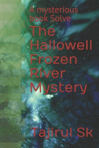 The Hallowell Frozen River Mystery