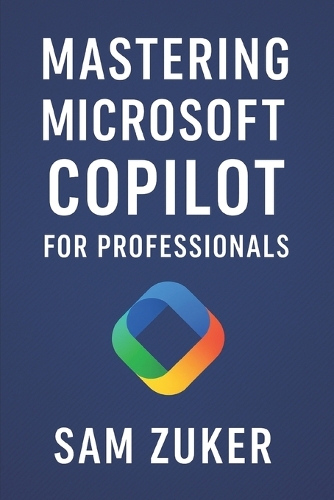 Mastering Microsoft Copilot for Professionals