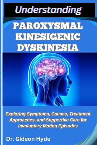 Understanding Paroxysmal Kinesigenic Dyskinesia
