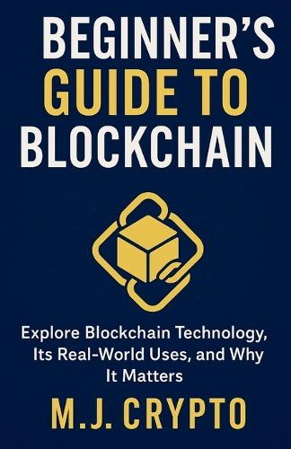 The Beginner's Guide to Blockchain