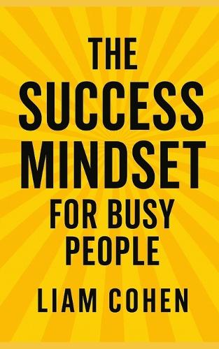 The Success Mindset for Busy People