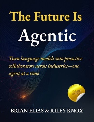 The Future Is Agentic