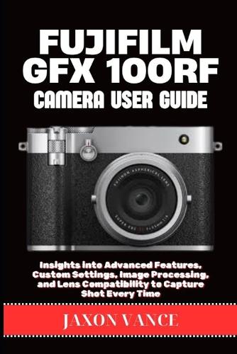 Fujifilm Gfx 100rf Camera User Guide