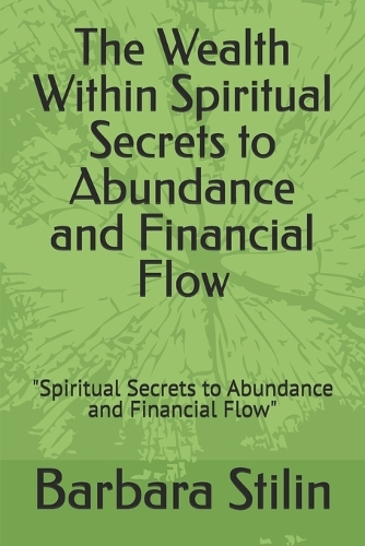 The Wealth Within Spiritual Secrets to Abundance and Financial Flow