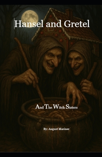 Hansel and Gretel and the Witch Sisters