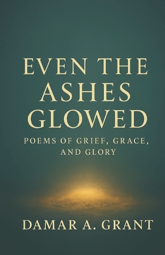 Even the Ashes Glowed