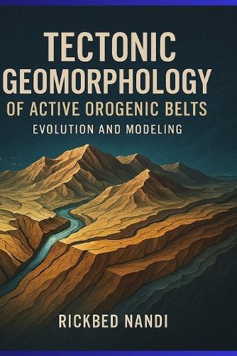 Tectonic Geomorphology of Active Orogenic Belts