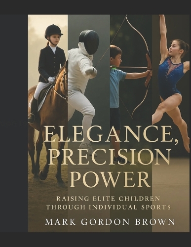 Elegance, Precision, Power Raising Elite Children Through Individual Sports