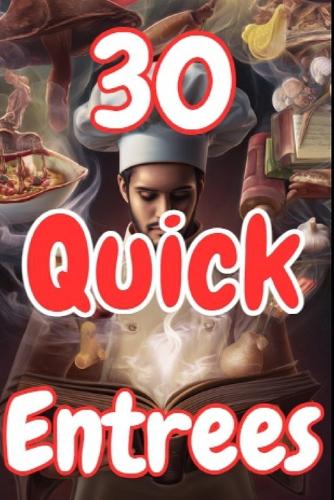 30 Quick Entrees