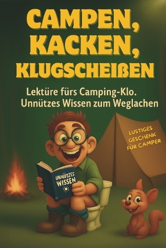 Campen, Kacken, Klugscheißen