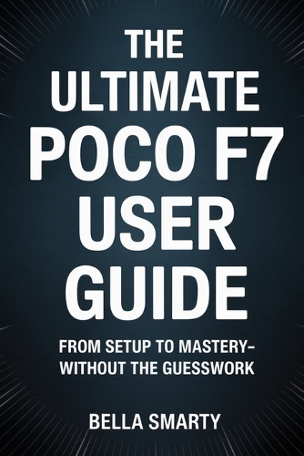 The Ultimate POCO F7 User Guide