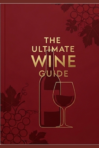 The Ultimate Wine Guide