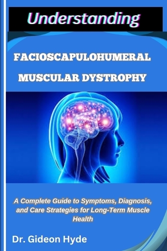 Understanding Facioscapulohumeral Muscular Dystrophy