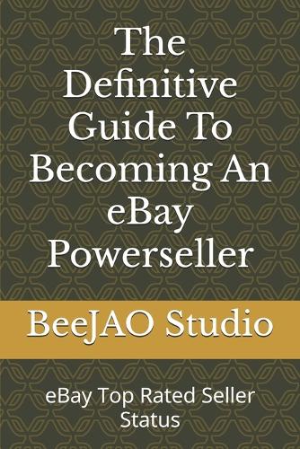 The Definitive Guide To Becoming An eBay Powerseller