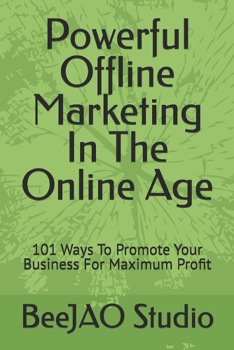 Powerful Offline Marketing In The Online Age