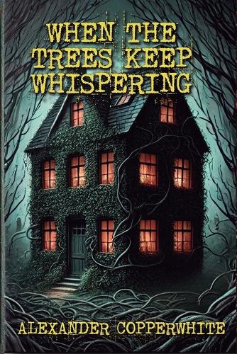 When the trees keep whispering
