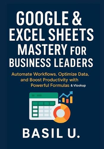 Google & Excel Sheets Mastery for Business Leaders