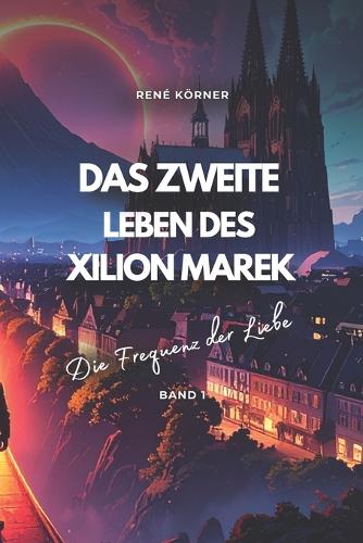 Das zweite Leben des Xilion Marek