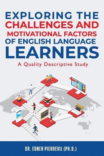 Exploring the Challenges and Motivational Factors of English Language Learners