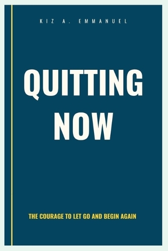 Quitting Now
