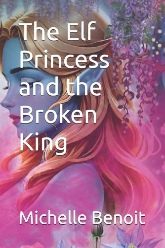 The Elf Princess and the Broken King