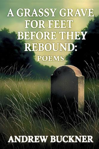 A Grassy Grave for Feet Before They Rebound