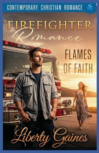 Flames of Faith Firefighter Romance