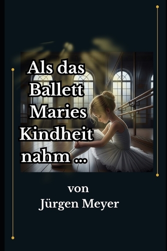 Als das Ballett Maries Kindheit nahm